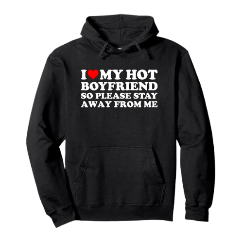 I Love My Hot Boyfriend Hoodie