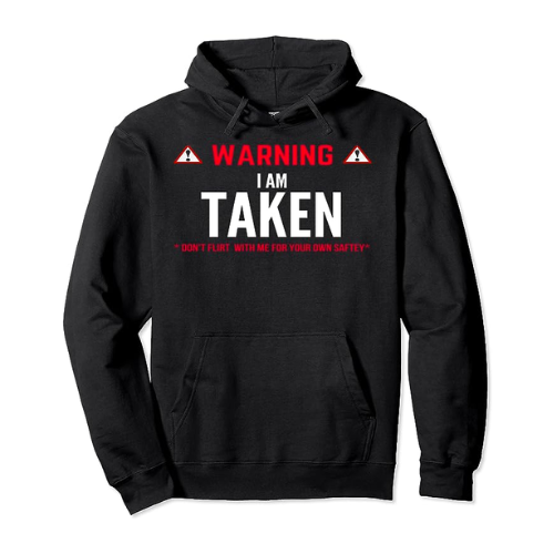 Warning I'm Taken Hoodie